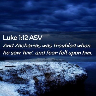 Picture 02 - Luke 1:12 ASV - And Zacharias was troubled when he saw `him', and - Bible Verse Picture