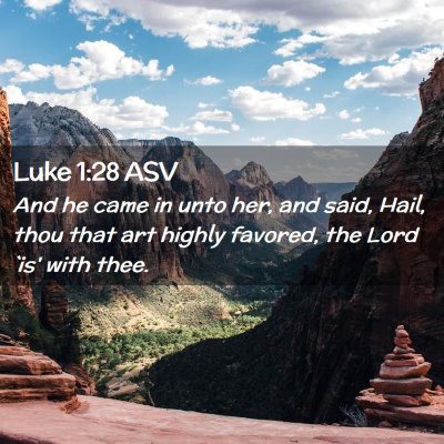 Picture 02 - Luke 1:28 ASV - And he came in unto her, and said, Hail, thou - Bible Verse Picture
