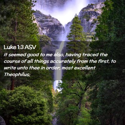 Picture 02 - Luke 1:3 ASV - it seemed good to me also, having traced the - Bible Verse Picture