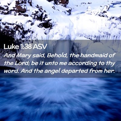 Picture 02 - Luke 1:38 ASV - And Mary said, Behold, the handmaid of the Lord; - Bible Verse Picture