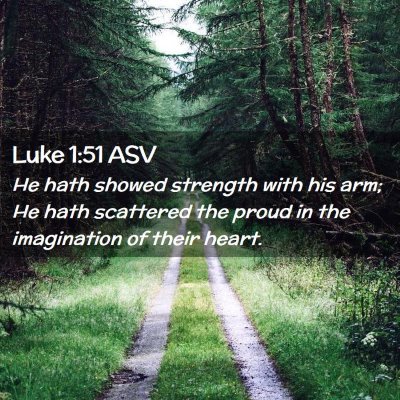 Picture 02 - Luke 1:51 ASV - He hath showed strength with his arm; He hath - Bible Verse Picture