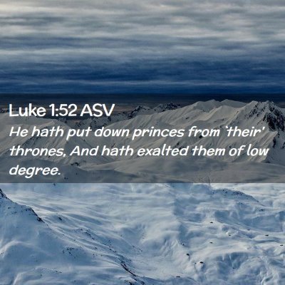 Picture 02 - Luke 1:52 ASV - He hath put down princes from `their' thrones, - Bible Verse Picture