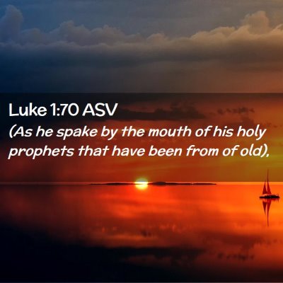 Picture 02 - Luke 1:70 ASV - (As he spake by the mouth of his holy prophets - Bible Verse Picture