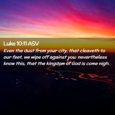 Picture 02 - Luke 10:11 ASV - Even the dust from your city, that cleaveth to - Bible Verse Picture