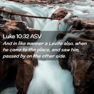 Picture 02 - Luke 10:32 ASV - And in like manner a Levite also, when he came to - Bible Verse Picture