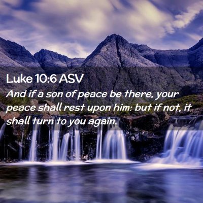 Picture 02 - Luke 10:6 ASV - And if a son of peace be there, your peace shall - Bible Verse Picture