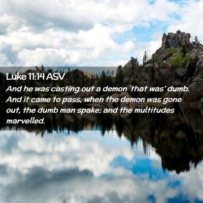 Picture 02 - Luke 11:14 ASV - And he was casting out a demon `that was' dumb. - Bible Verse Picture