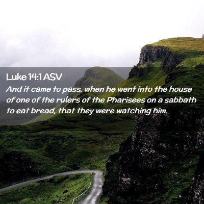 Picture 02 - Luke 14:1 ASV - And it came to pass, when he went into the house - Bible Verse Picture