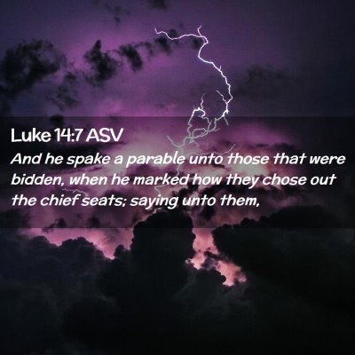 Picture 02 - Luke 14:7 ASV - And he spake a parable unto those that were - Bible Verse Picture