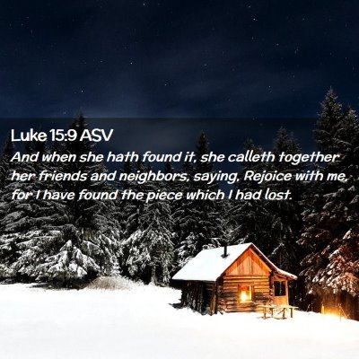 Picture 02 - Luke 15:9 ASV - And when she hath found it, she calleth together - Bible Verse Picture