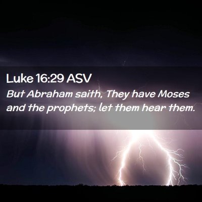 Picture 02 - Luke 16:29 ASV - But Abraham saith, They have Moses and the - Bible Verse Picture
