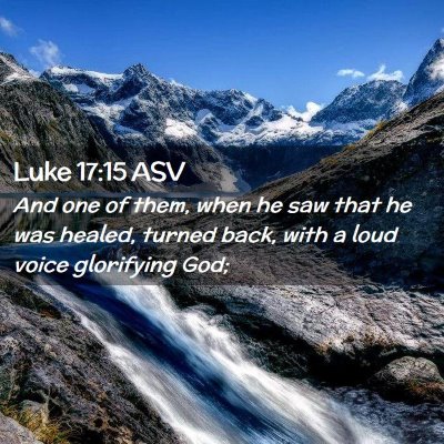 Picture 02 - Luke 17:15 ASV - And one of them, when he saw that he was healed, - Bible Verse Picture