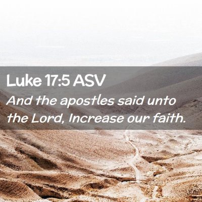 Picture 02 - Luke 17:5 ASV - And the apostles said unto the Lord, Increase our - Bible Verse Picture
