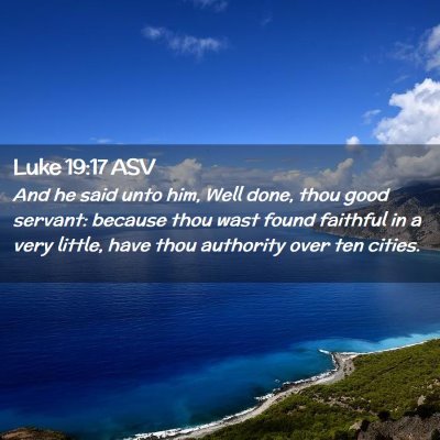 Picture 02 - Luke 19:17 ASV - And he said unto him, Well done, thou good - Bible Verse Picture