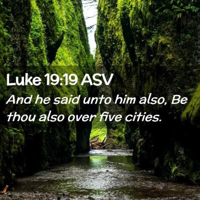 Picture 02 - Luke 19:19 ASV - And he said unto him also, Be thou also over five - Bible Verse Picture