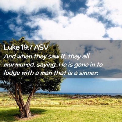 Picture 02 - Luke 19:7 ASV - And when they saw it, they all murmured, saying, - Bible Verse Picture