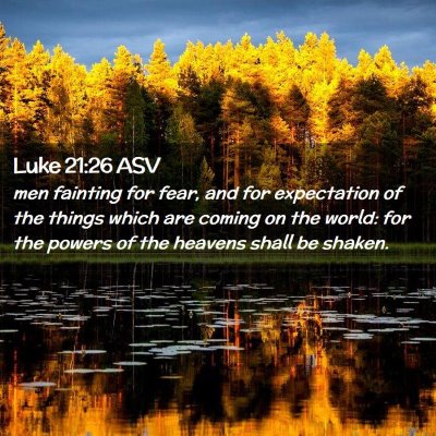 Picture 02 - Luke 21:26 ASV - men fainting for fear, and for expectation of the - Bible Verse Picture