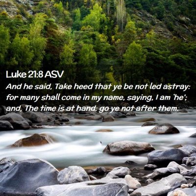 Picture 02 - Luke 21:8 ASV - And he said, Take heed that ye be not led astray: - Bible Verse Picture