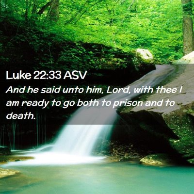 Picture 02 - Luke 22:33 ASV - And he said unto him, Lord, with thee I am ready - Bible Verse Picture