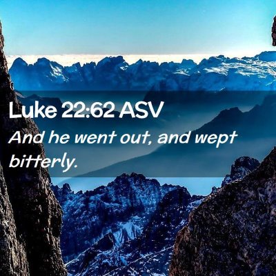 Picture 02 - Luke 22:62 ASV - And he went out, and wept - Bible Verse Picture