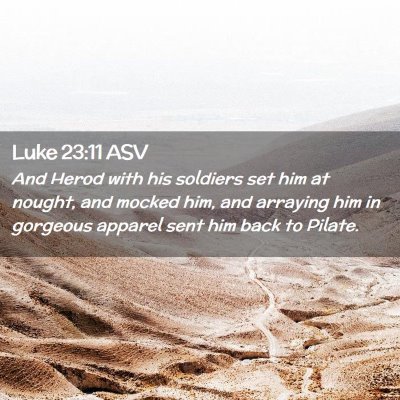 Picture 02 - Luke 23:11 ASV - And Herod with his soldiers set him at nought, - Bible Verse Picture