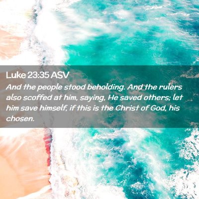 Picture 02 - Luke 23:35 ASV - And the people stood beholding. And the rulers - Bible Verse Picture