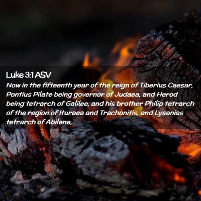 Picture 02 - Luke 3:1 ASV - Now in the fifteenth year of the reign of - Bible Verse Picture