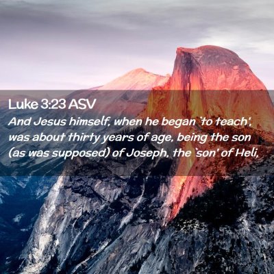 Picture 02 - Luke 3:23 ASV - And Jesus himself, when he began `to teach', was - Bible Verse Picture