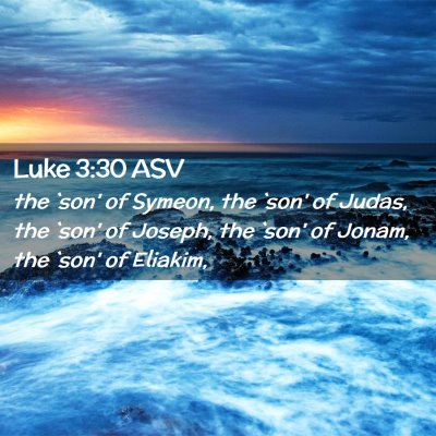 Picture 02 - Luke 3:30 ASV - the `son' of Symeon, the `son' of Judas, the - Bible Verse Picture