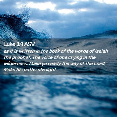 Picture 02 - Luke 3:4 ASV - as it is written in the book of the words of - Bible Verse Picture