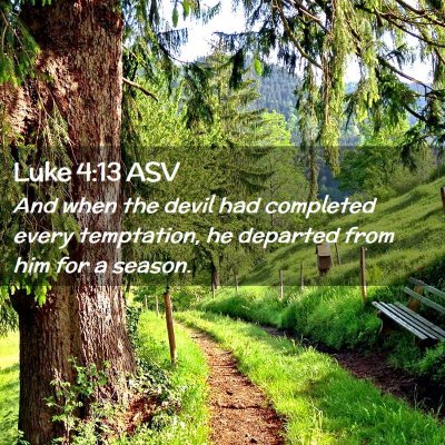 Picture 02 - Luke 4:13 ASV - And when the devil had completed every - Bible Verse Picture
