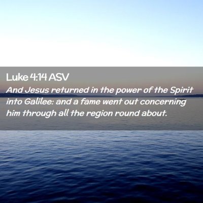 Picture 02 - Luke 4:14 ASV - And Jesus returned in the power of the Spirit - Bible Verse Picture