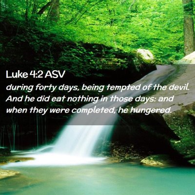 Picture 02 - Luke 4:2 ASV - during forty days, being tempted of the devil. - Bible Verse Picture