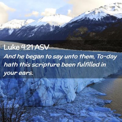 Picture 02 - Luke 4:21 ASV - And he began to say unto them, To-day hath this - Bible Verse Picture