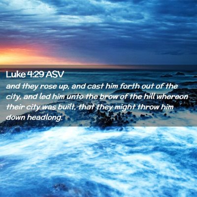 Picture 02 - Luke 4:29 ASV - and they rose up, and cast him forth out of the - Bible Verse Picture
