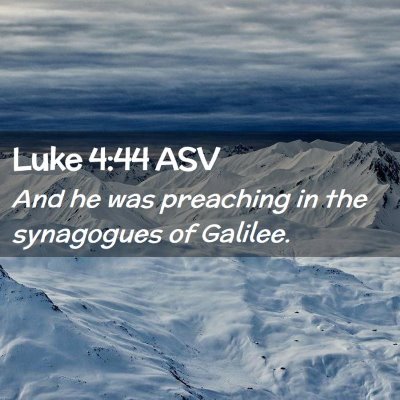 Picture 02 - Luke 4:44 ASV - And he was preaching in the synagogues of - Bible Verse Picture