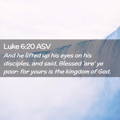 Picture 02 - Luke 6:20 ASV - And he lifted up his eyes on his disciples, and - Bible Verse Picture