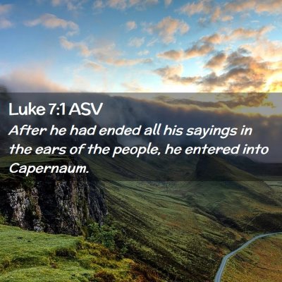 Picture 02 - Luke 7:1 ASV - After he had ended all his sayings in the ears of - Bible Verse Picture