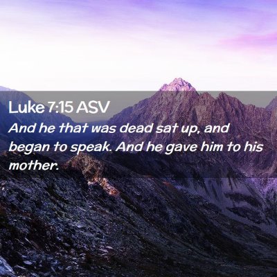 Picture 02 - Luke 7:15 ASV - And he that was dead sat up, and began to speak. - Bible Verse Picture