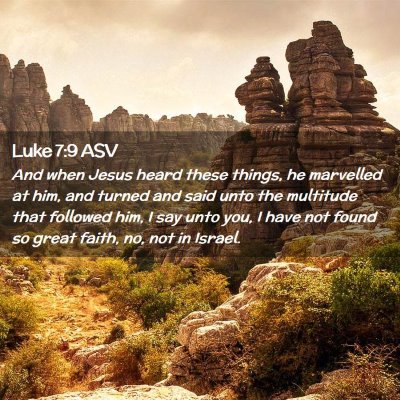 Picture 02 - Luke 7:9 ASV - And when Jesus heard these things, he marvelled - Bible Verse Picture
