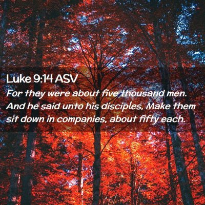 Picture 02 - Luke 9:14 ASV - For they were about five thousand men. And he - Bible Verse Picture