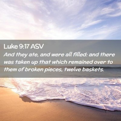 Picture 02 - Luke 9:17 ASV - And they ate, and were all filled: and there was - Bible Verse Picture