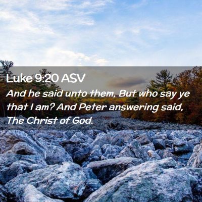 Picture 02 - Luke 9:20 ASV - And he said unto them, But who say ye that I am? - Bible Verse Picture