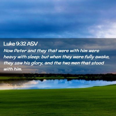 Picture 02 - Luke 9:32 ASV - Now Peter and they that were with him were heavy - Bible Verse Picture