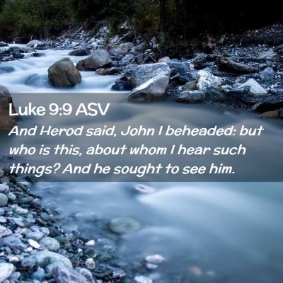 Picture 02 - Luke 9:9 ASV - And Herod said, John I beheaded: but who is this, - Bible Verse Picture