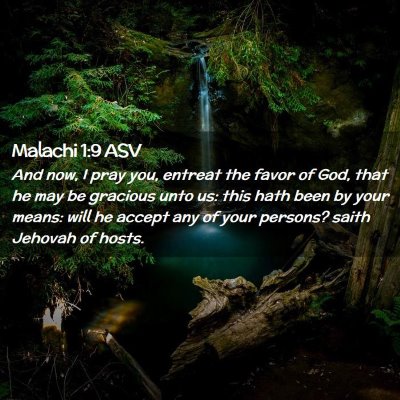 Picture 02 - Malachi 1:9 ASV - And now, I pray you, entreat the favor of God, - Bible Verse Picture