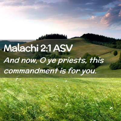 Picture 02 - Malachi 2:1 ASV - And now, O ye priests, this commandment is for - Bible Verse Picture