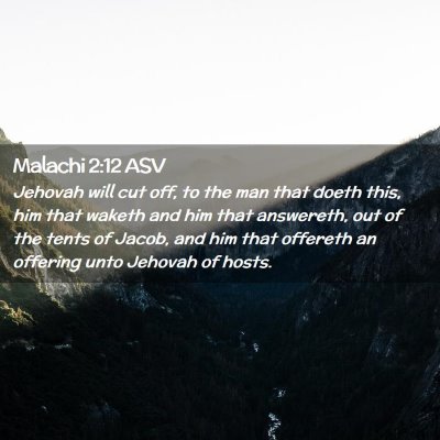 Picture 02 - Malachi 2:12 ASV - Jehovah will cut off, to the man that doeth this, - Bible Verse Picture