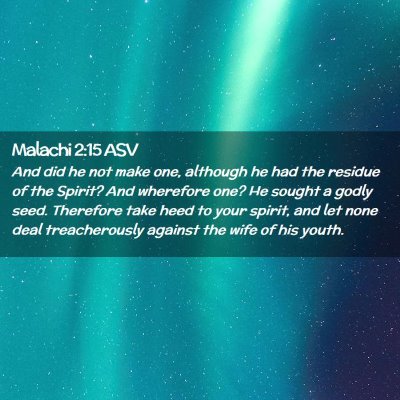 Picture 02 - Malachi 2:15 ASV - And did he not make one, although he had the - Bible Verse Picture