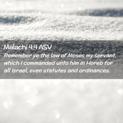 Picture 02 - Malachi 4:4 ASV - Remember ye the law of Moses my servant, which I - Bible Verse Picture